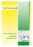 Ines Hühnlein: Projekt Regenwald