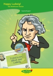 Susanne Ruppert: Happy Ludwig! Das Beethoven-Atelier